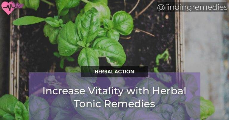 Increase Vitality with Herbal Tonic Remedies