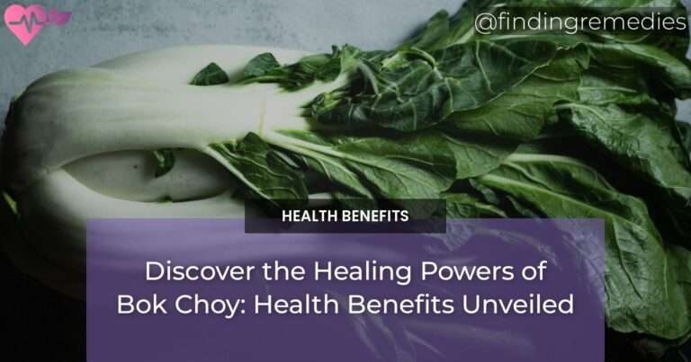 Discover the Healing Powers of Bok Choy: Health Benefits Unveiled
