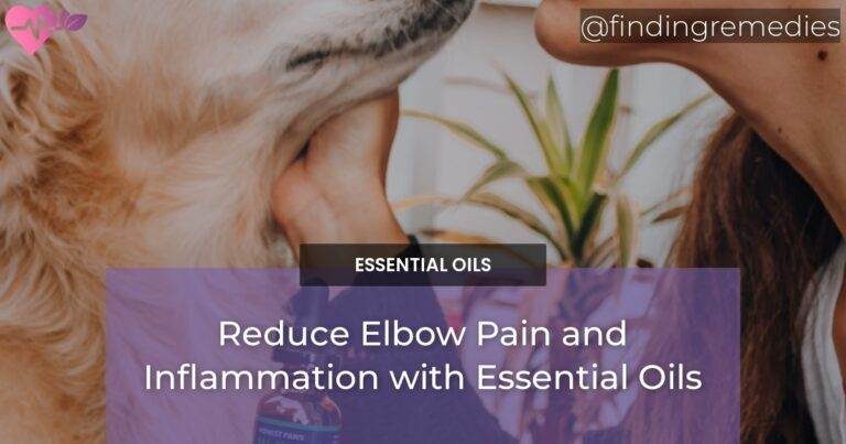 Reduce Elbow Pain and Inflammation with Essential Oils