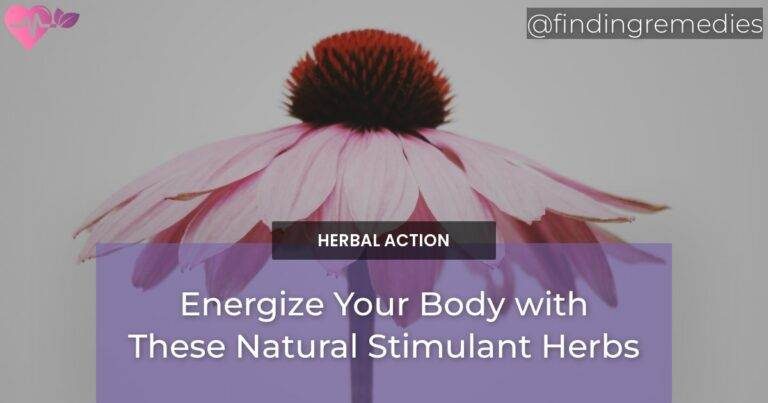 Energize Your Body with These Natural Stimulant Herbs