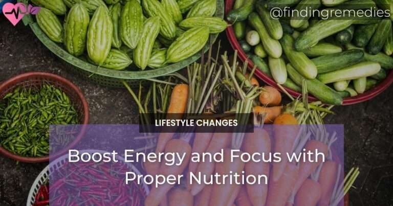 Boost Energy and Focus with Proper Nutrition