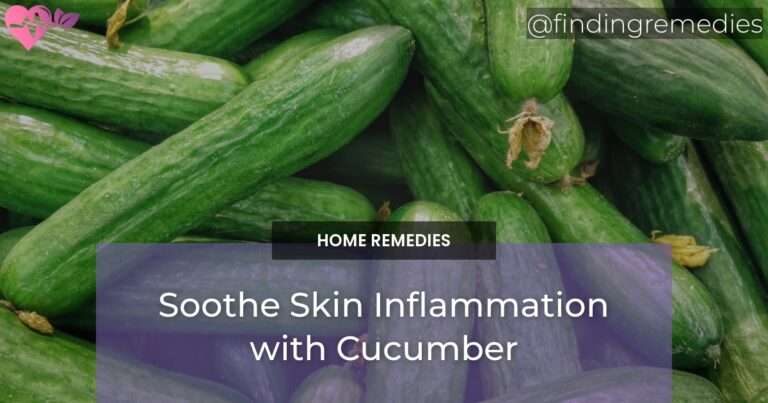 Soothe Skin Inflammation with Cucumber