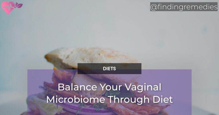 Balance Your Vaginal Microbiome Through Diet