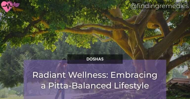 Radiant Wellness: Embracing a Pitta-Balanced Lifestyle