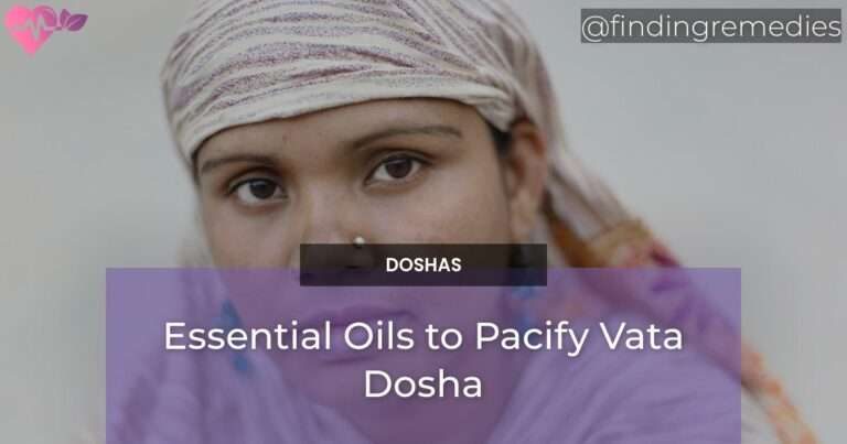 Essential Oils to Pacify Vata Dosha