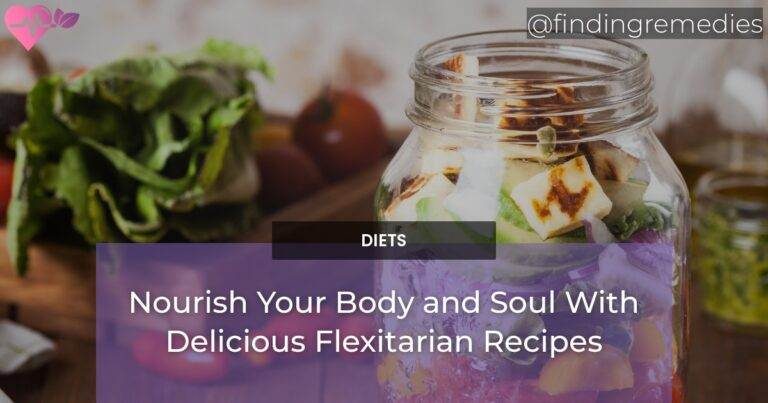 Nourish Your Body and Soul With Delicious Flexitarian Recipes