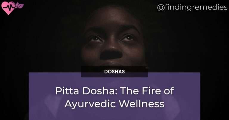 Pitta Dosha: The Fire of Ayurvedic Wellness