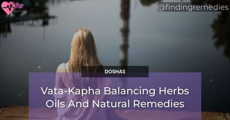 Vata-Kapha Balancing Herbs Oils And Natural Remedies