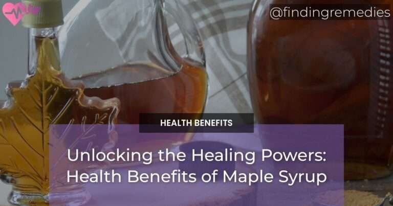 Unlocking the Healing Powers: Health Benefits of Maple Syrup