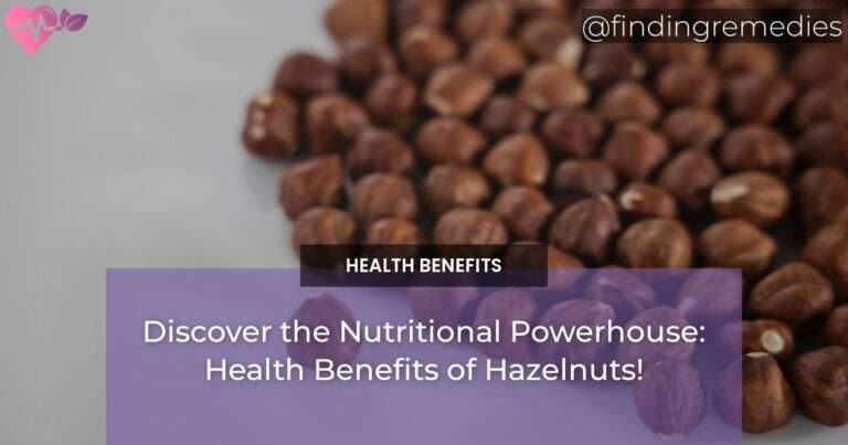 Discover the Nutritional Powerhouse: Health Benefits of Hazelnuts!