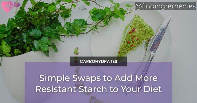 Simple Swaps to Add More Resistant Starch to Your Diet