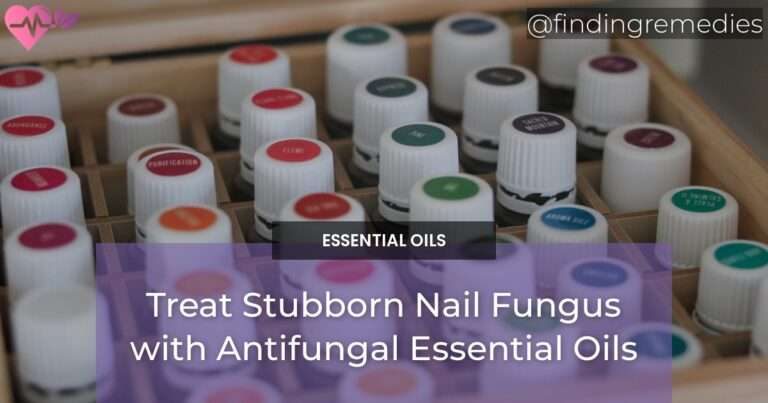 Treat Stubborn Nail Fungus with Antifungal Essential Oils