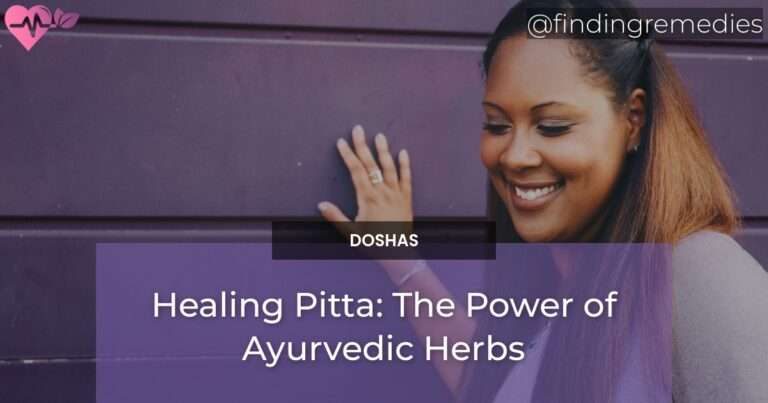 Healing Pitta: The Power of Ayurvedic Herbs