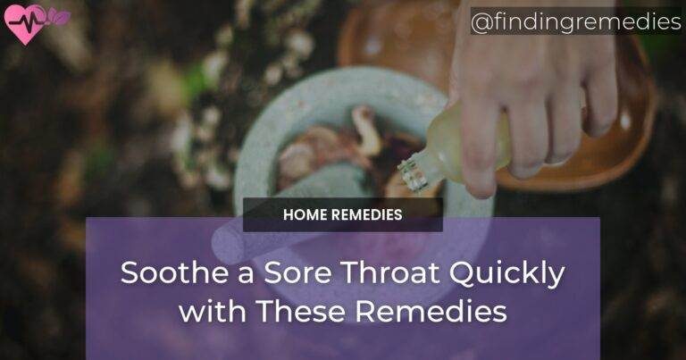 Soothe a Sore Throat Quickly with These Remedies