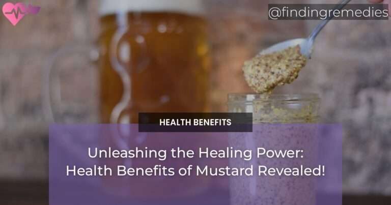Unleashing the Healing Power: Health Benefits of Mustard Revealed!