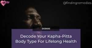 Decode Your Kapha-Pitta Body Type For Lifelong Health