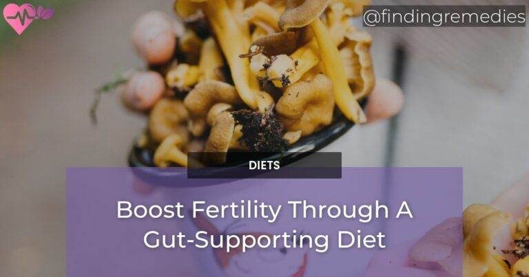 Boost Fertility Through A Gut-Supporting Diet