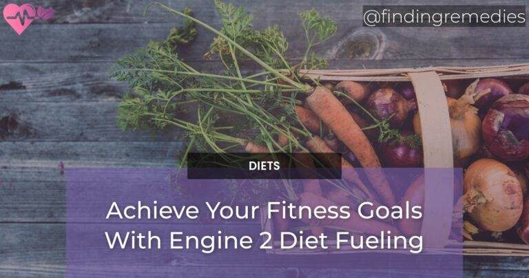 Achieve Your Fitness Goals With Engine 2 Diet Fueling