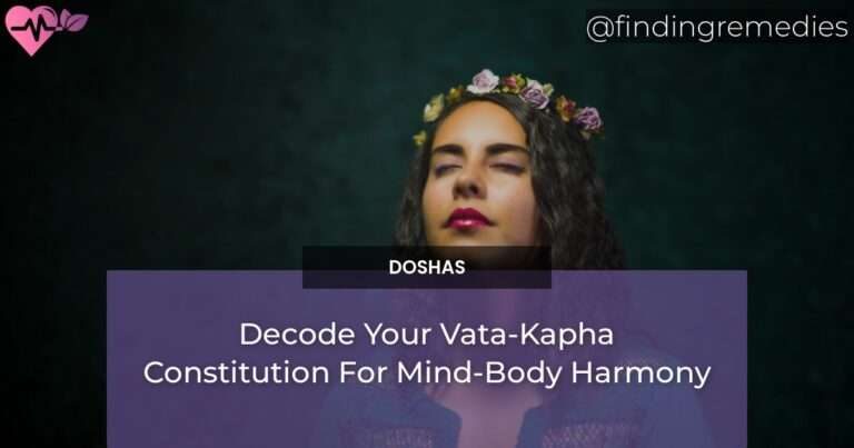 Decode Your Vata-Kapha Constitution For Mind-Body Harmony