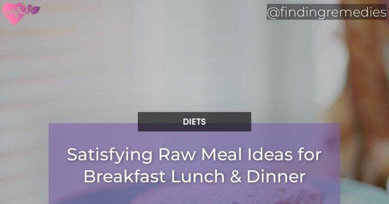 Satisfying Raw Meal Ideas for Breakfast Lunch & Dinner