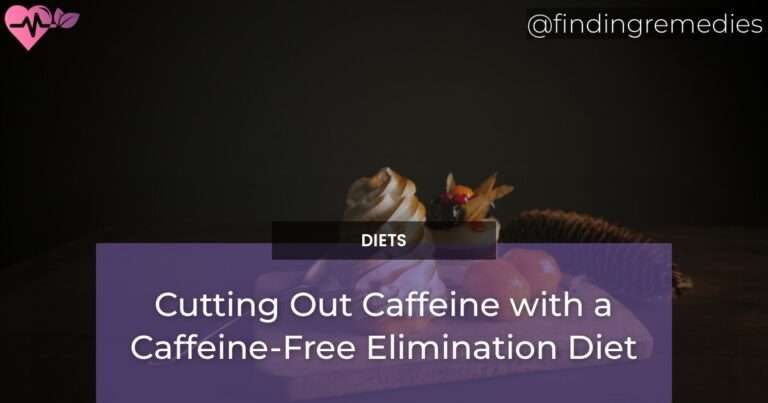 Cutting Out Caffeine with a Caffeine-Free Elimination Diet