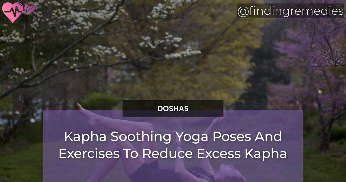 Kapha Soothing Yoga Poses And Exercises To Reduce Excess Kapha
