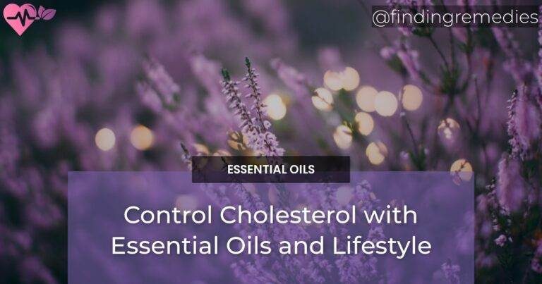 Control Cholesterol with Essential Oils and Lifestyle