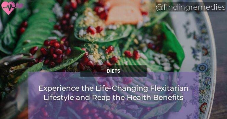 Experience the Life-Changing Flexitarian Lifestyle and Reap the Health Benefits