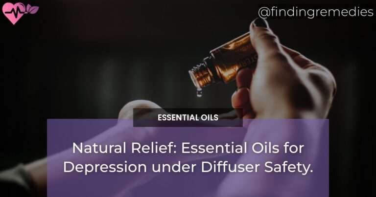 Natural Relief: Essential Oils for Depression under Diffuser Safety.