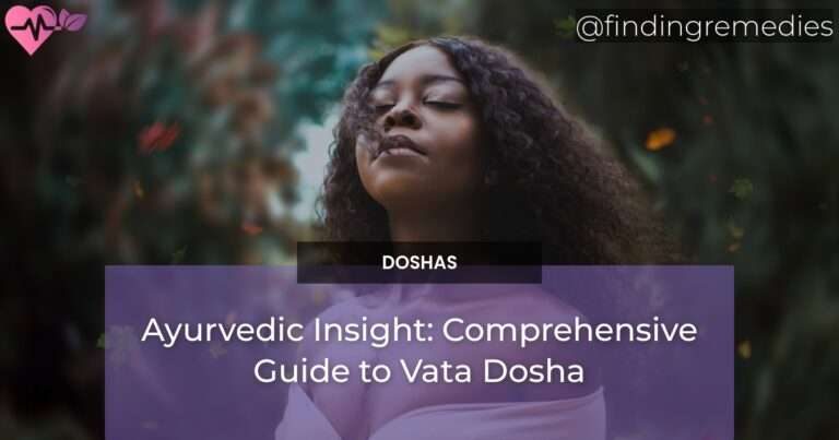 Ayurvedic Insight: Comprehensive Guide to Vata Dosha