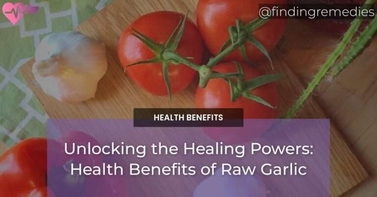 Unlocking the Healing Powers: Health Benefits of Raw Garlic