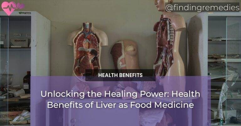 Unlocking the Healing Power: Health Benefits of Liver as Food Medicine