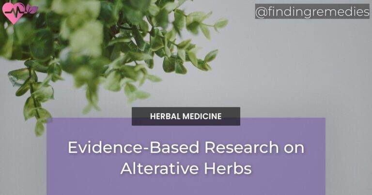 Evidence-Based Research on Alterative Herbs