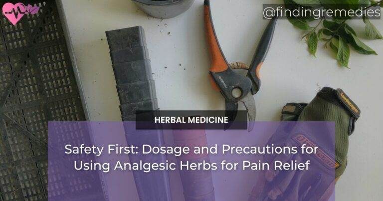 Safety First: Dosage and Precautions for Using Analgesic Herbs for Pain Relief