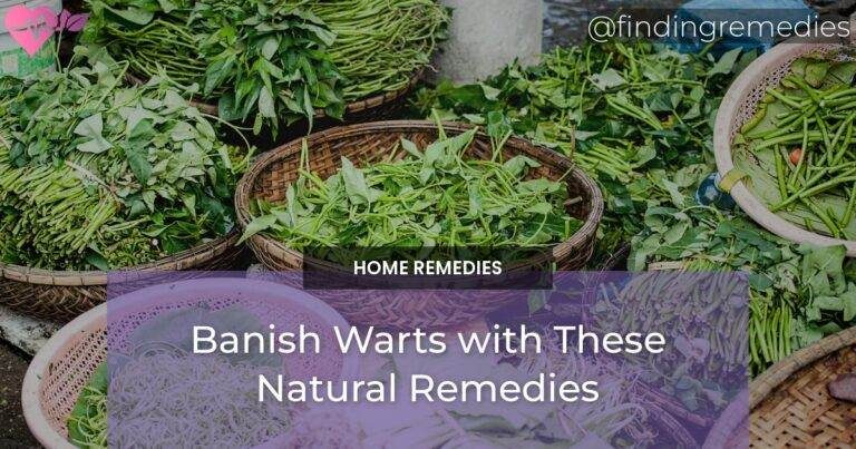 Banish Warts with These Natural Remedies