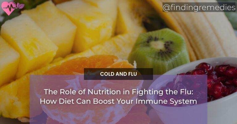 The Role of Nutrition in Fighting the Flu: How Diet Can Boost Your Immune System