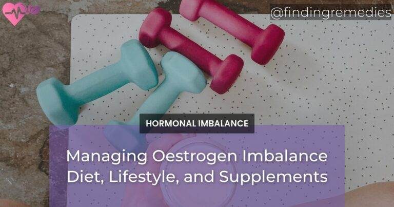 Managing Oestrogen Imbalance Diet Lifestyle and Supplements