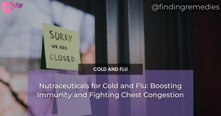 Nutraceuticals for Cold and Flu: Boosting Immunity and Fighting Chest Congestion