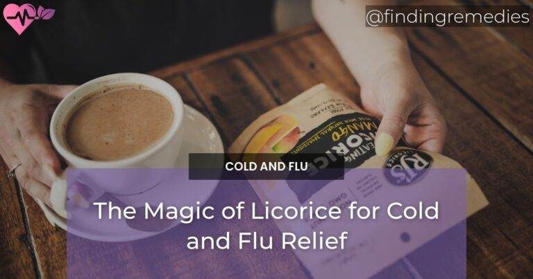 The Magic of Licorice for Cold and Flu Relief