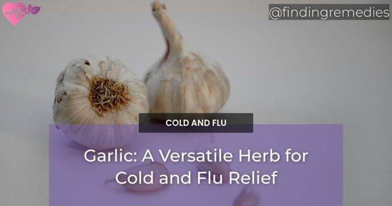 Garlic: A Versatile Herb for Cold and Flu Relief