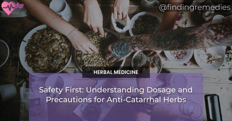 Safety First: Understanding Dosage and Precautions for Anti-Catarrhal Herbs