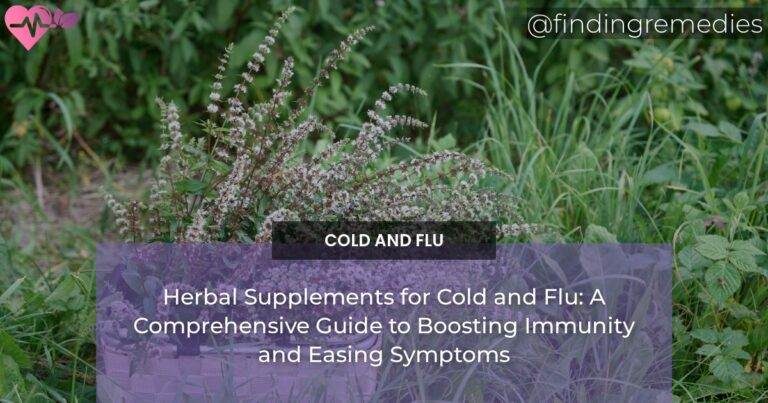 Herbal Supplements for Cold and Flu: A Comprehensive Guide to Boosting Immunity and Easing Symptoms