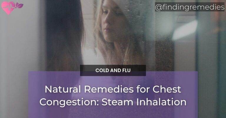 Natural Remedies for Chest Congestion: Steam Inhalation