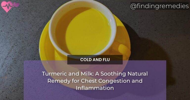 Turmeric and Milk: A Soothing Natural Remedy for Chest Congestion and Inflammation