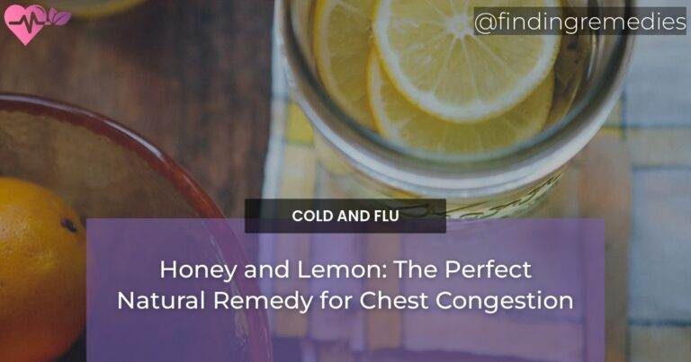 Honey and Lemon: The Perfect Natural Remedy for Chest Congestion