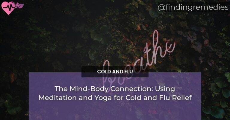 The Mind-Body Connection: Using Meditation and Yoga for Cold and Flu Relief