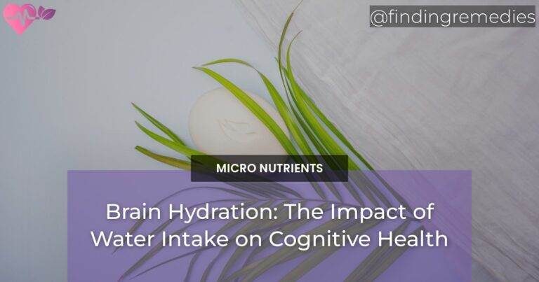 Brain Hydration: The Impact of Water Intake on Cognitive Health
