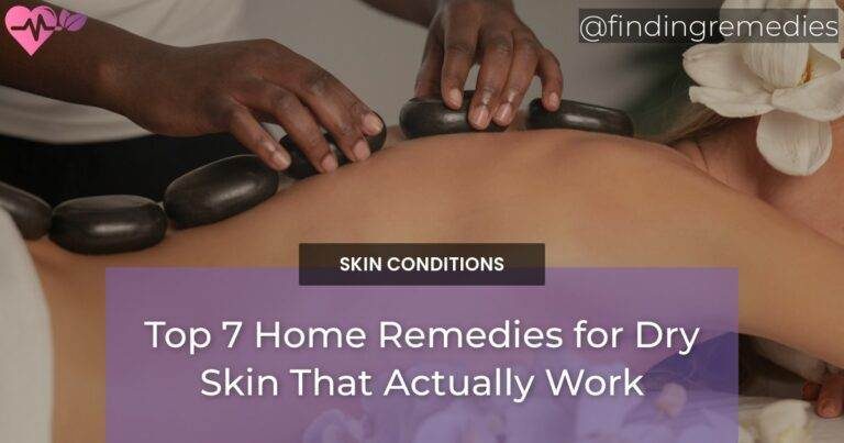 Top 7 Home Remedies for Dry Skin That Actually Work