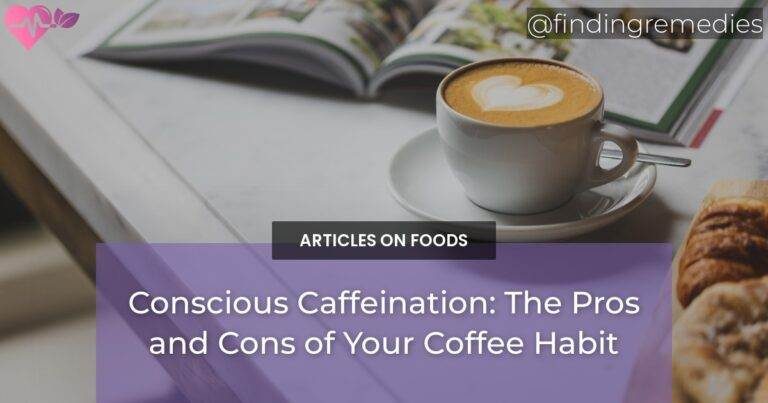 Conscious Caffeination: The Pros and Cons of Your Coffee Habit