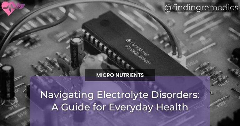 Navigating Electrolyte Disorders: A Guide for Everyday Health